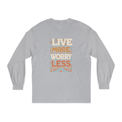 Live More Worry Less Long Sleeve T-Shirt