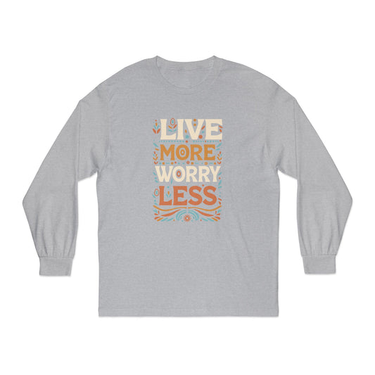 Live More Worry Less Long Sleeve T-Shirt