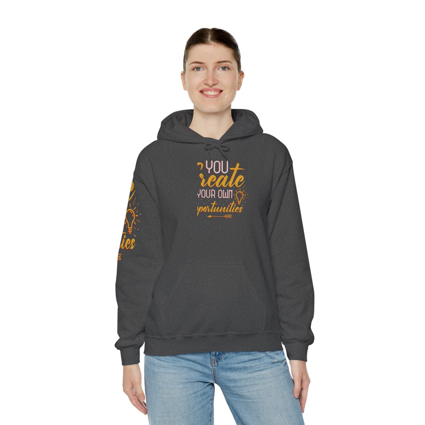 You Create Your Own Opportunities Hooded Sweatshirt