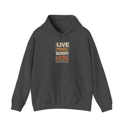 Live More Worry Less Hooded Sweatshirt