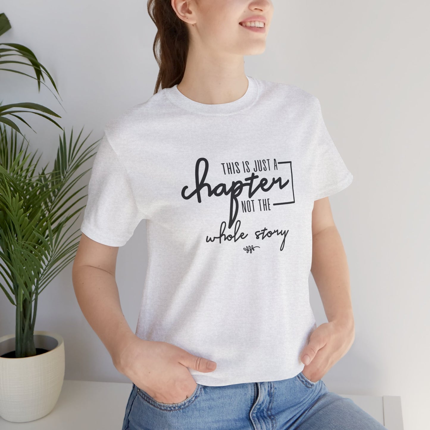 This is Just a Chapter Not the Whole Story Short Sleeve T Shirt