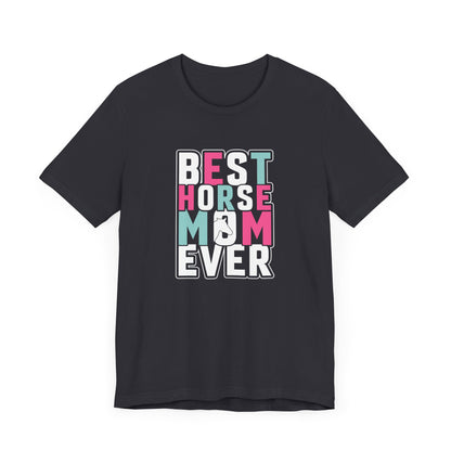 Best Horse Mom Ever Short Sleeve T Shirt
