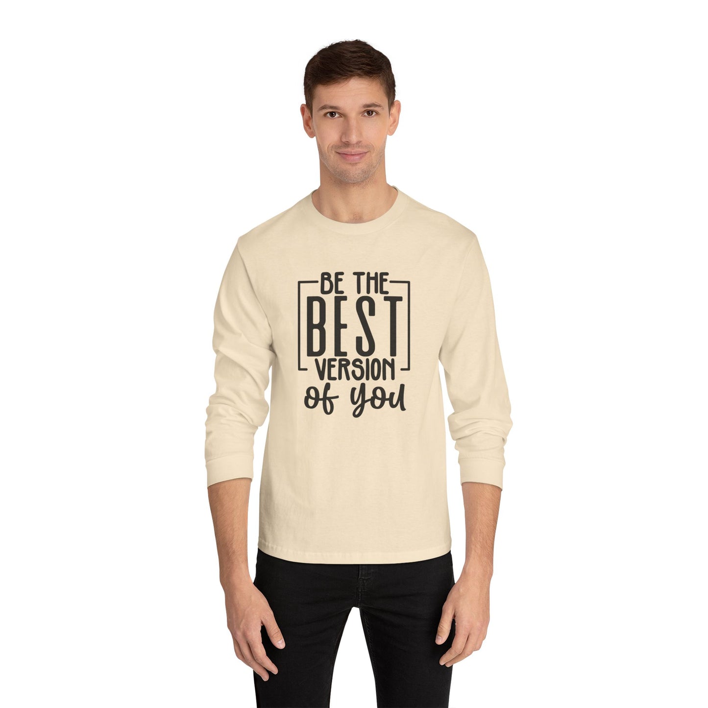 Be The Best Version of You Long Sleeve T-Shirt