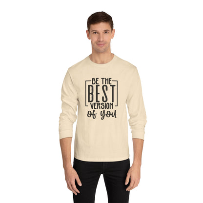 Be The Best Version of You Long Sleeve T-Shirt