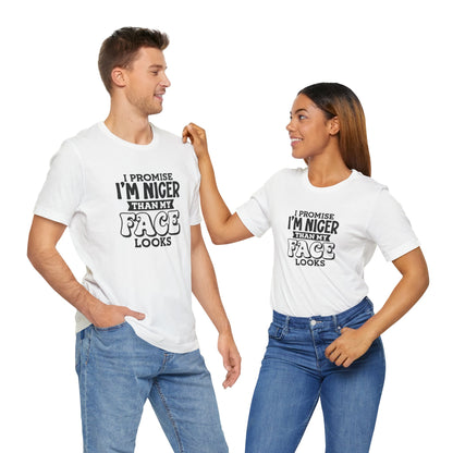 I Promise I'm Nicer Than My Face Looks Short Sleeve T Shirt