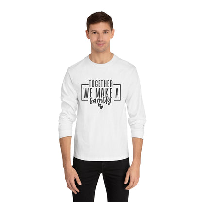 Together We Make A Family Long Sleeve T Shirt