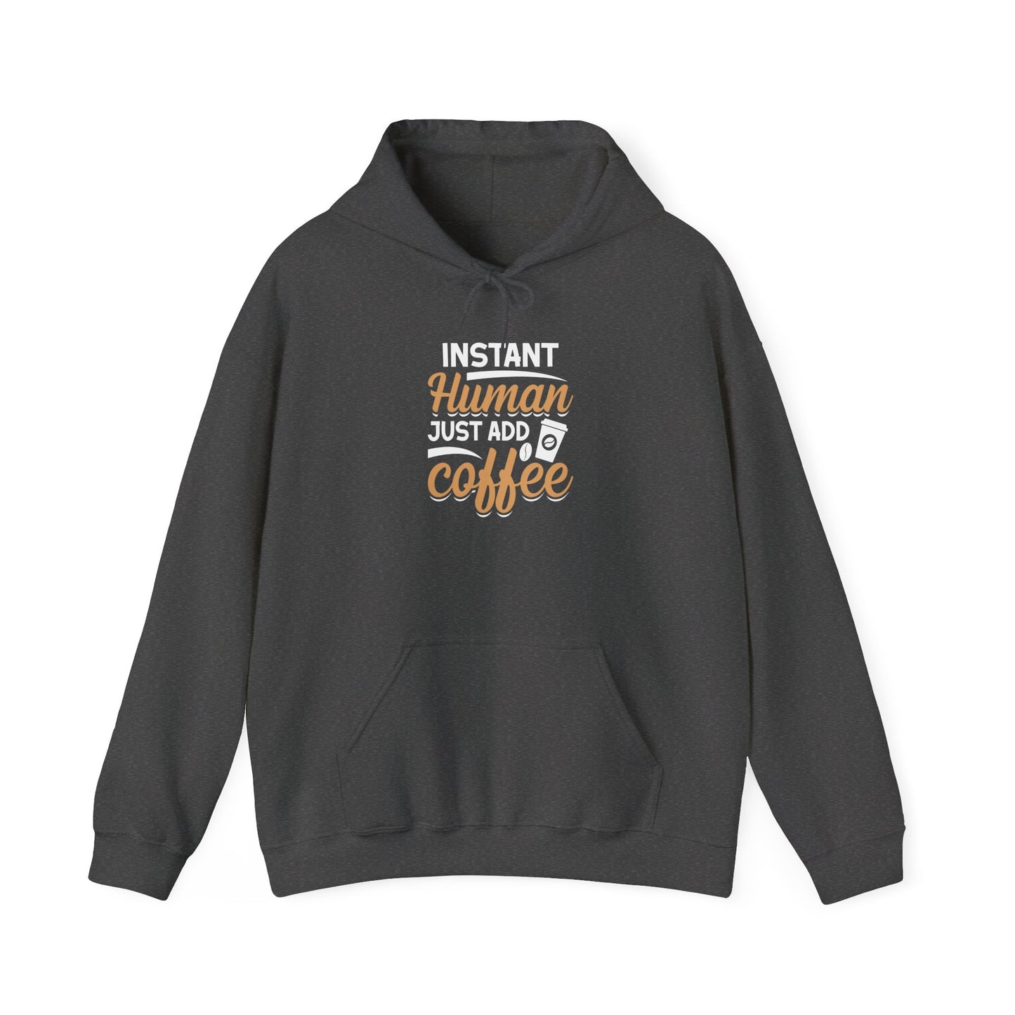Instant Human Just Add Coffee Hooded Sweatshirt