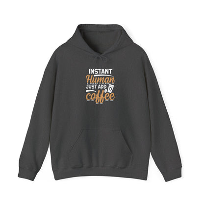 Instant Human Just Add Coffee Hooded Sweatshirt